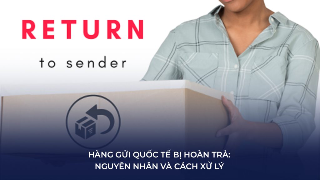 hàng gửi quốc tế bị hoàn trả