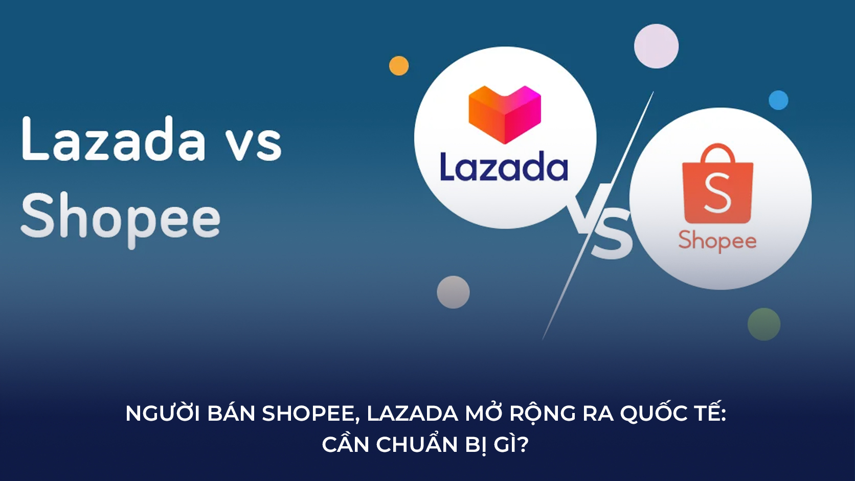 bán hàng Shopee quốc tế, kinh doanh thương mại điện tử xuyên biên giới, logistics cho shop bán hàng quốc tế