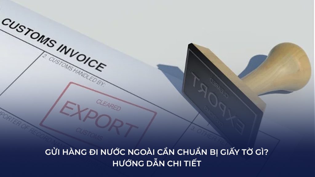 giấy tờ gửi hàng đi nước ngoài